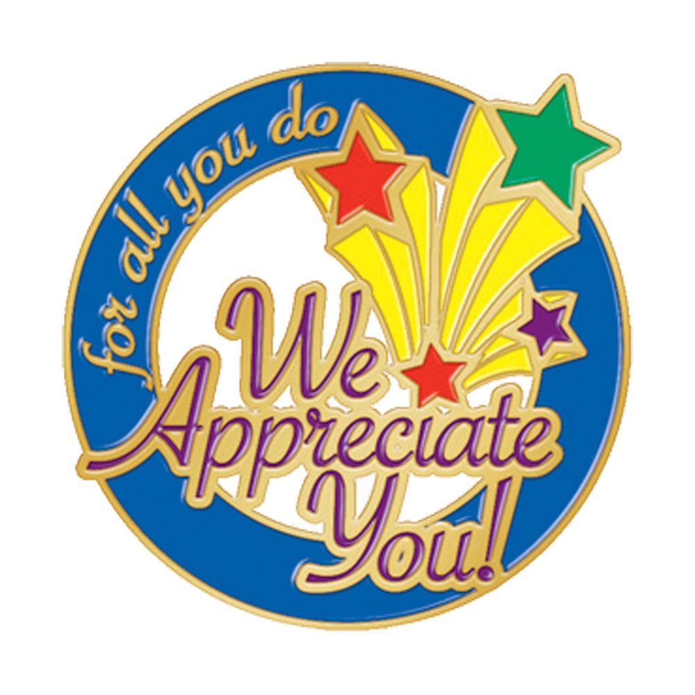 WE Appreciate you! For all you do!!
